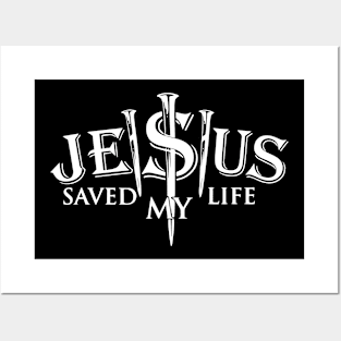 Jesus Saved my Life Posters and Art